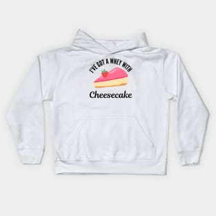 I've got a whey with cheesecake funny food Kids Hoodie